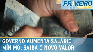 Governo confirma aumento do salário mínimo para 2024  Primeiro Impacto 271223 [upl. by Winou]