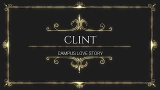 Campus Love Story  Clint [upl. by Yeleek898]