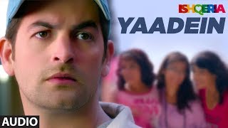 Yaadein Full Audio  Ishqeria  Richa Chadha  Neil Nitin Mukesh  Papon Kalpana Patowry [upl. by Ahtebbat]