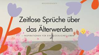 Zeitlose Sprüche über das Älterwerden 🍂👴 – Inspirationen für ein glückliches Leben [upl. by Lazes]