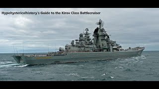 Hypohystericalhistorys guide to the Kirov Class Battlecruiser [upl. by Davie985]