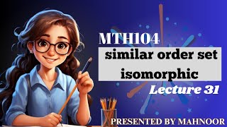 similar order set  isomorphic  mth104 lecture 31 [upl. by Brogle]