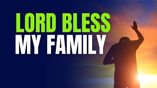 Prayer to Bless Your Family Lord Bless My Family [upl. by Macleod]