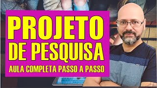 Projeto de pesquisa  Como fazer um PROJETO DE PESQUISA passo a passo Aula completa [upl. by Rapp]