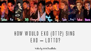 How Would EXO OT12 Sing EXO  Lotto Color Coded HanRomEng Lyrics [upl. by Dranek]