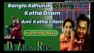 Kotha Dilam Ami Kotha Dilam  Spl Adhunik Bangla Humming Bass Mix  Dj Abhay Remix [upl. by Luigino675]