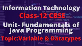 4 VARIABLES amp DATATYPES  TERM 2 INFORMATION TECHNOLOGY CLASS12IT 802UNIT3FUNDAMENTALS OF JAVA [upl. by Sherman]