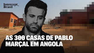 O Intercept Brasil foi atrás das 300 casas de Pablo Marçal em Angola [upl. by Corrine]