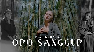 Dini Kurnia  OPO SANGGUP Official Music Video [upl. by Engedus21]