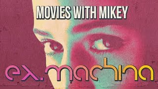 Ex Machina 2015  Movies with Mikey [upl. by Ecadnac]