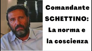 COMANDANTE FRANCESCO SCHETTINO  LA NORMA E LA COSCIENZA [upl. by Ardekal741]