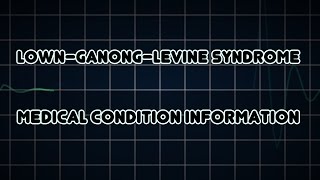 Lown–Ganong–Levine syndrome Medical Condition [upl. by Ueihtam398]