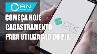 Começa nesta segundafeira cadastramento para utilização do Pix [upl. by Nevla399]