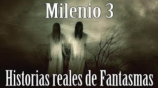 Milenio 3  Historias reales de Fantasmas [upl. by Annoif743]