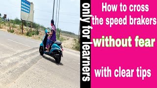 How to cross a speedbraker  for beginnersexplained with tipsRide the scooty without fear [upl. by Nnylyak]