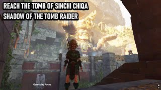 Reach The Tomb Of Sinchi Chiqa  Shadow of the Tomb Raider [upl. by Itsur745]