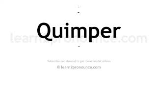 How to pronounce Quimper  English pronunciation [upl. by Jillene]