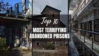 Top 10 most terrifying abandoned prisons [upl. by Charlie]