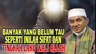 BANYAK YANG BELUM TAU❗SEPERTI INILAH SIFAT DAN TINGKAH LAKU SEORANG WALI ALLAH [upl. by Miharbi]