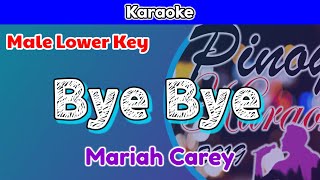 Bye Bye by Mariah Carey Karaoke  Male Lower Key [upl. by Tilney]