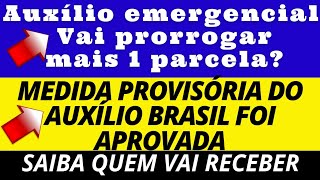 E o Auxílio emergencial Vai prorrogar mais 1 parcela A MP 1061 do Auxílio Brasil foi aprovada [upl. by Etteloiv]