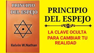 Principio Del Espejo La Clave Oculta Para Cambiar Tu Realidad Audiolibro [upl. by Inaluiak]