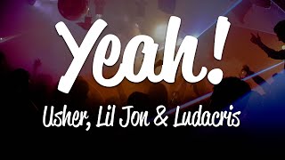 Usher  Yeah Lyrics ft Lil Jon Ludacris [upl. by Wynn941]