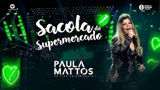 Paula Mattos  Sacola de Supermercado DVD Ao Vivo em São Paulo [upl. by Stringer]