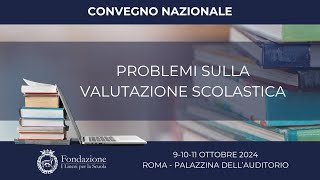 Convegno quotProblemi sulla valutazione scolasticaquot  091011 ottobre 2024  Parte 1  10 ottobre 2024 [upl. by Irrep]