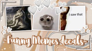 Funny Memes decals  decal ids Pt 2  For your Royale high journal Bloxburg Etc xD [upl. by Koenig]