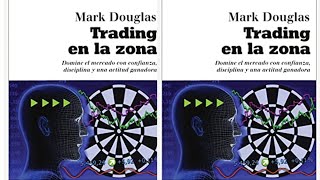 2023 TRADING EN LA ZONA quotAUDIO LIBROquot Mark Douglas TODO TRADER debe de escuchar [upl. by Enilorac2]