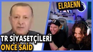 Elraeann türk siyasetçiler once said İzliyor [upl. by Otrebtuc472]