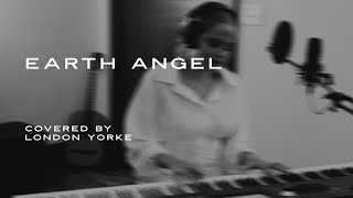 EARTH ANGEL COVER slow  London Yorke [upl. by Irrek]