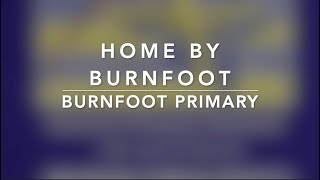 Home by Burnfoot  Burnfoot Primary [upl. by Ocirred]