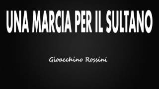 Una Marcia Per il Sultano Gioacchino Rossini [upl. by Botnick]