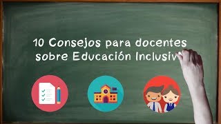 ¡10 Consejos para docentes sobre Educación Inclusiva [upl. by Brost996]