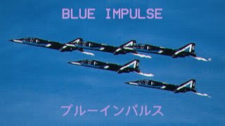 Blue Impulse  ブルーインパルス 1k Subscriber Special [upl. by Dlared]