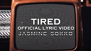 Jasmine Sokko  TIRED Official Lyric Video [upl. by Lolande]