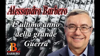 Alessandro Barbero  Lultimo anno della Grande Guerra [upl. by Hurd]