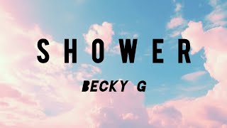 「Shower」  Becky G Lyrics [upl. by Alver]