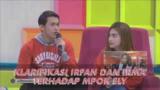 P3H  Klarifikasi Irfan dan Irma Terkait Perseteruannya dengan Ely Sugigi 17619 Part 1 [upl. by Cod12]