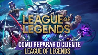 League of Legends Como Reparar o Cliente do LOL e Corrigir Bugs ATUALIZADO [upl. by Frederic643]