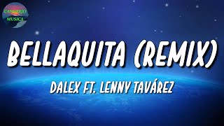 🎵 Dalex Lenny Tavárez  Bellaquita Remix  Daddy Yankee Myke Towers Romeo Santos Letra\Lyrics [upl. by Tamas]