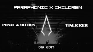 CHILDREN X PARAPHONIC  DIR EDIT  TINLICKER X PHAXE amp QUEROX [upl. by Hokanson]