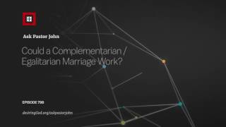 Could a Complementarian  Egalitarian Marriage Work [upl. by Dougy417]