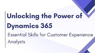 Unlocking the Power of Dynamics 365 Skills for Customer Experience Analysts  Koenig Solutions [upl. by Nodnrb]