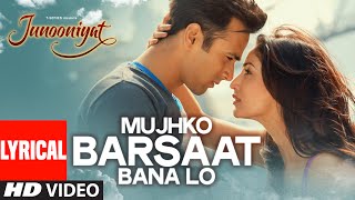 Mujhko Barsaat Bana Lo Full Song with Lyrics  Junooniyat  Pulkit Samrat Yami Gautam  TSeries [upl. by Alaikim]