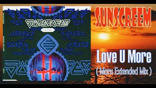 Sunscreem  Love U More  Marss 2022 Extended Remix [upl. by Luann]