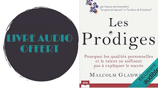 Livre Audio Offert Les prodiges Pourquoi les qualités personnelles et le talent ne suffisent pas [upl. by Arney247]