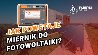 Jak powstaje miernik do fotowoltaiki Sonel MPI540PV [upl. by Loyce]